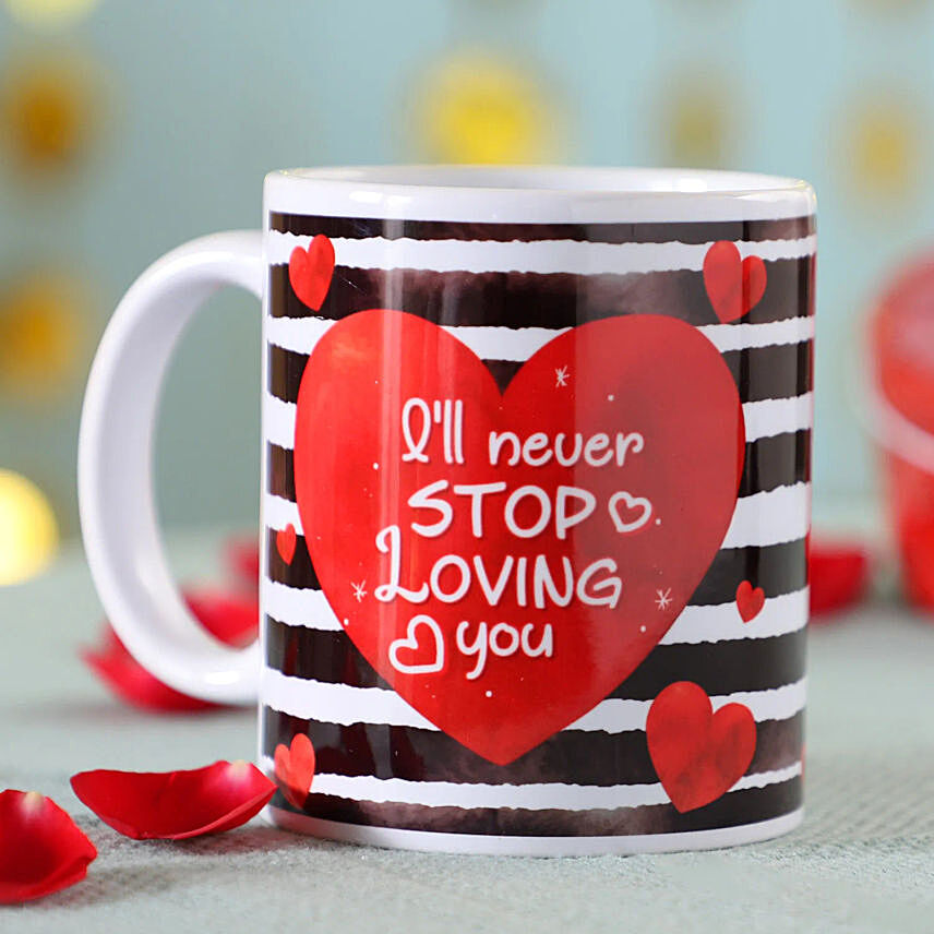 Will Never Stop Loving You Mug: Send Romantic Gifts To Qatar