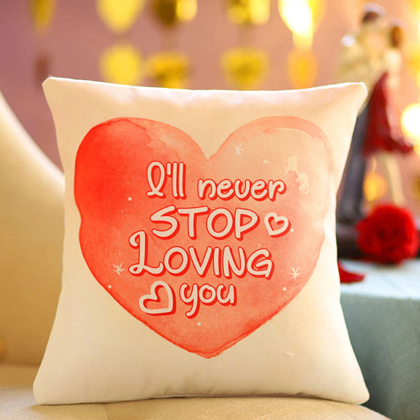 I Will Never Stop Loving You Cushion: Send Romantic Gifts To Qatar