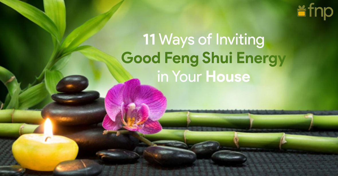 11 Ways of Inviting Good Feng Shui Energy in Your House