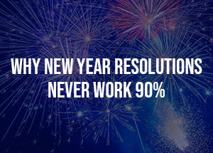 Why New Year Resolutions Never Work 90%?