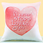 I Will Never Stop Loving You Cushion