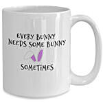 Every Bunny Needs Some Bunny Mug