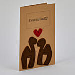 I Love My Daddy Handcrafted Greeting Card